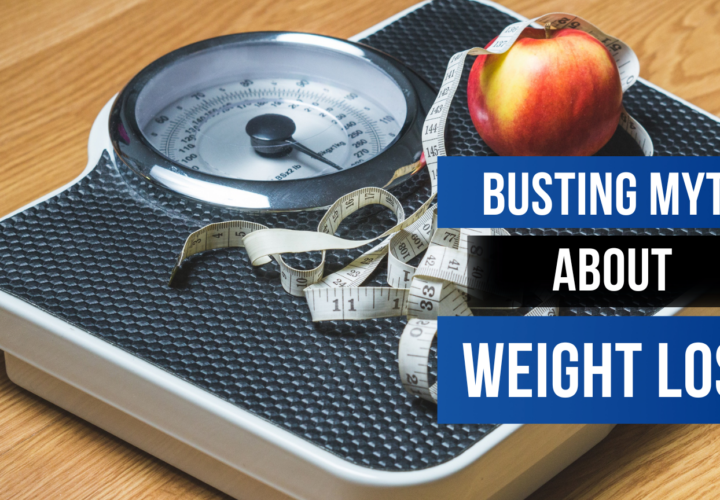 BUSTING MYTHS ABOUT WEIGHT LOSS